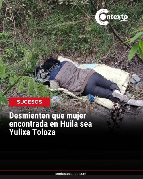 Falso: confirman que mujer hallada en Huila no es Yulixa Toloza